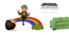 May be an image of 1 person and text that says "BRIDGE INTERIORS furniture & appliance HAPPY ST. PATRICKS DAY"